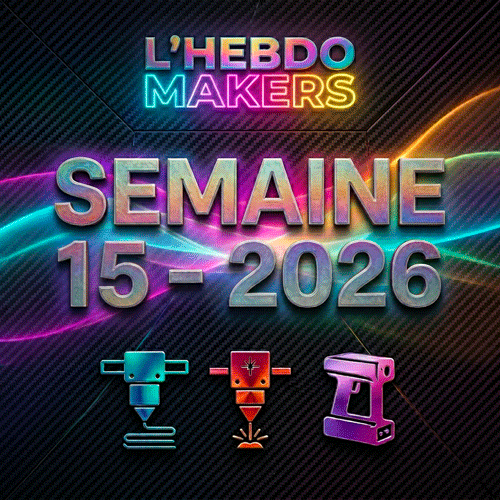 L'Hebdo Makers Semaine 15 2026 – Loi impression 3D, Ghost Guns et Open Source